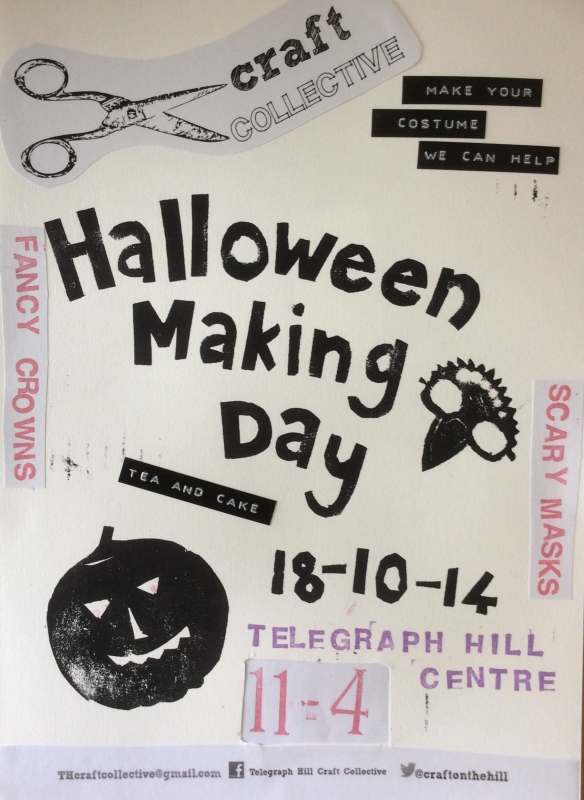 Poster for Making Day. Blocky, print text reads "Halloween Making Day. 18-10-14. Stamped and Dymo label text reads: Scary masks. Fancy crowns. Tea and cake. Make your costume, we can help". At the Telegraph Hill Centre, 11-4.